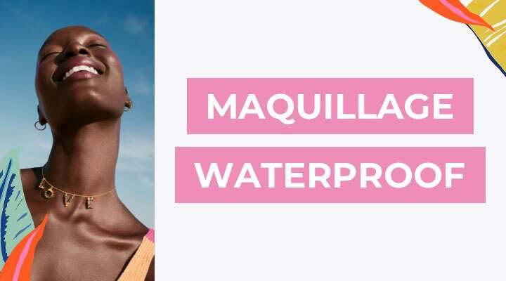 Maquillage waterproof